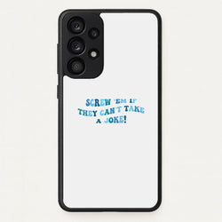 Screw Em If They Can't Take A Joke  - Mamma Mia Phone Case for Galaxy A53