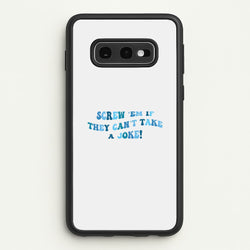 Screw Em If They Can't Take A Joke  - Mamma Mia Phone Case for Galaxy S10e
