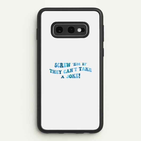 Screw Em If They Can't Take A Joke  - Mamma Mia Phone Case for Galaxy S10e