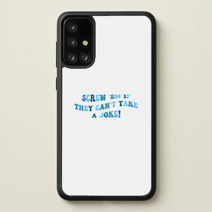 Screw Em If They Can't Take A Joke  - Mamma Mia Phone Case for Galaxy A71