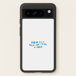 Screw Em If They Can't Take A Joke  - Mamma Mia Phone Case for Google Pixel 8 Pro