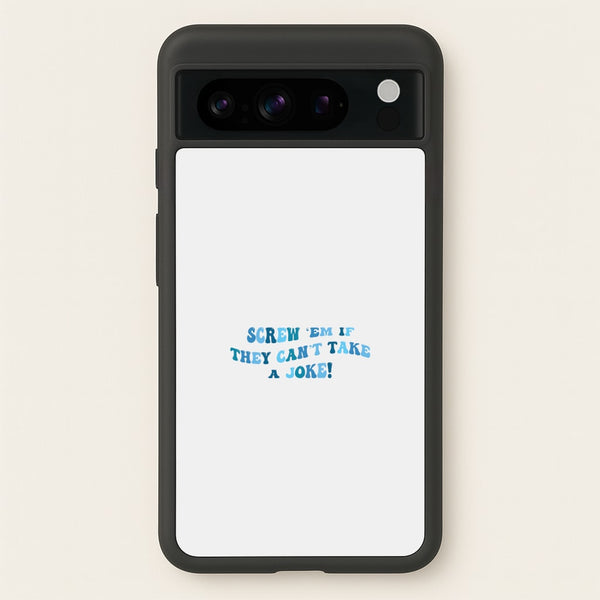 Screw Em If They Can't Take A Joke  - Mamma Mia Phone Case for Google Pixel 8 Pro