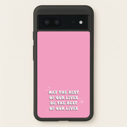 Best Of Our Lives  - Mamma Mia Phone Case for Google Pixel 7