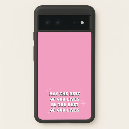 Best Of Our Lives  - Mamma Mia Phone Case for Google Pixel 6