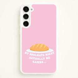 My Soulmate Might Actually Be Carbs  - Mamma Mia Phone Case for Galaxy S23 Plus