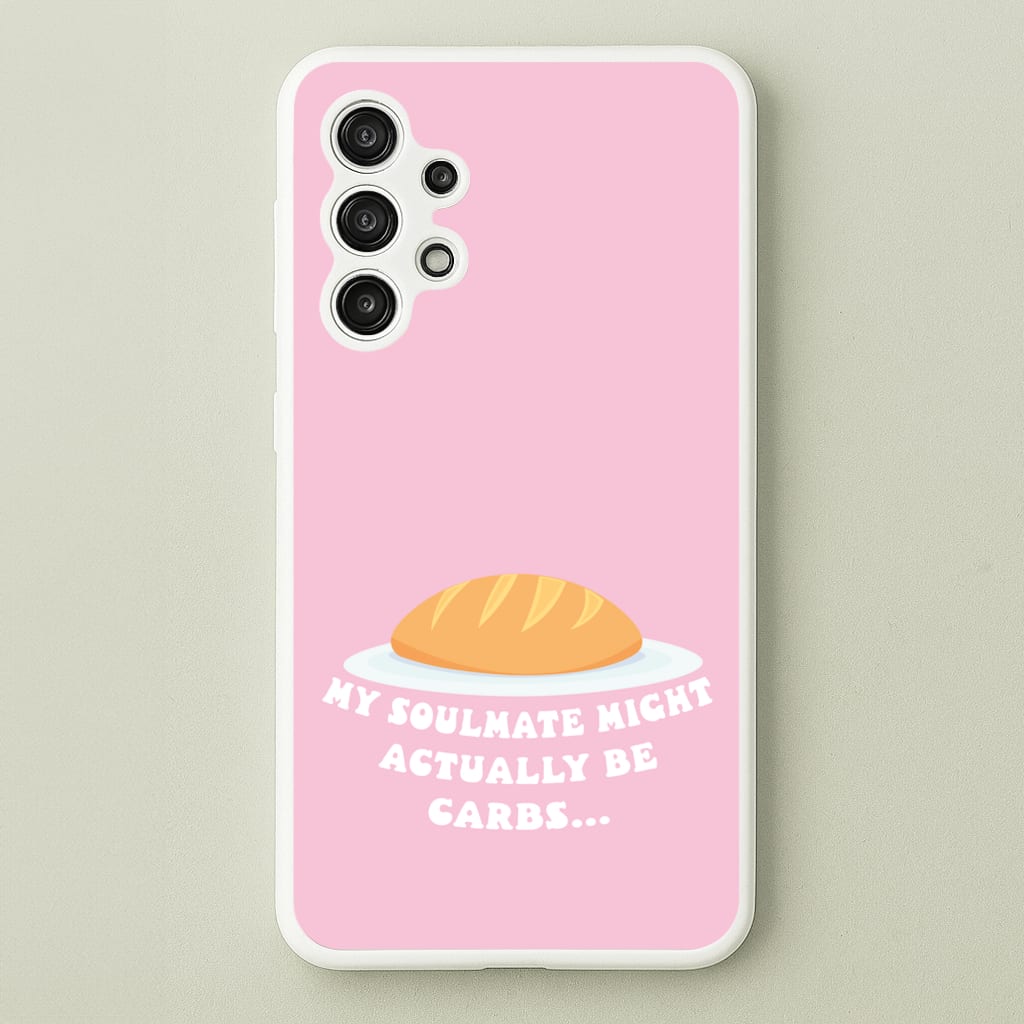 My Soulmate Might Actually Be Carbs  - Mamma Mia Phone Case for Galaxy A13