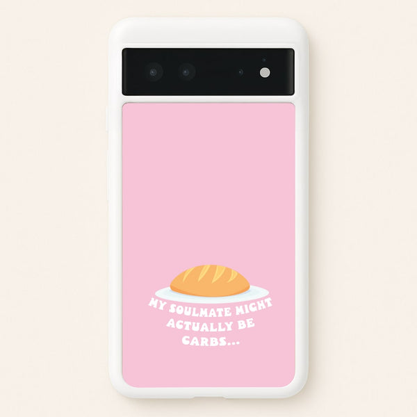 My Soulmate Might Actually Be Carbs  - Mamma Mia Phone Case for Google Pixel 6
