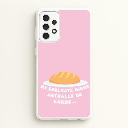 My Soulmate Might Actually Be Carbs  - Mamma Mia Phone Case for Galaxy A52 / A52s