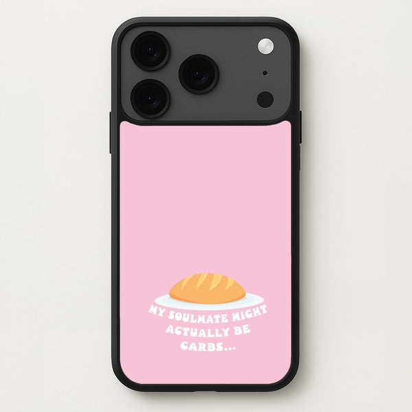 My Soulmate Might Actually Be Carbs Phone Case for iPhone 17 Pro Max