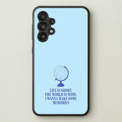 Life Is Short The World Is Wide - Mamma Mia  - Mamma Mia Phone Case for Galaxy A13
