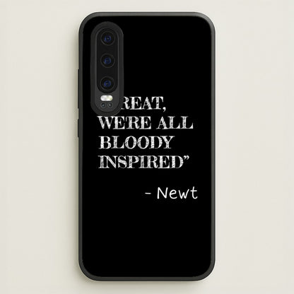 Great, We're All Bloody Inspired - Newt  - Maze Runner Phone Case for Huawei P30