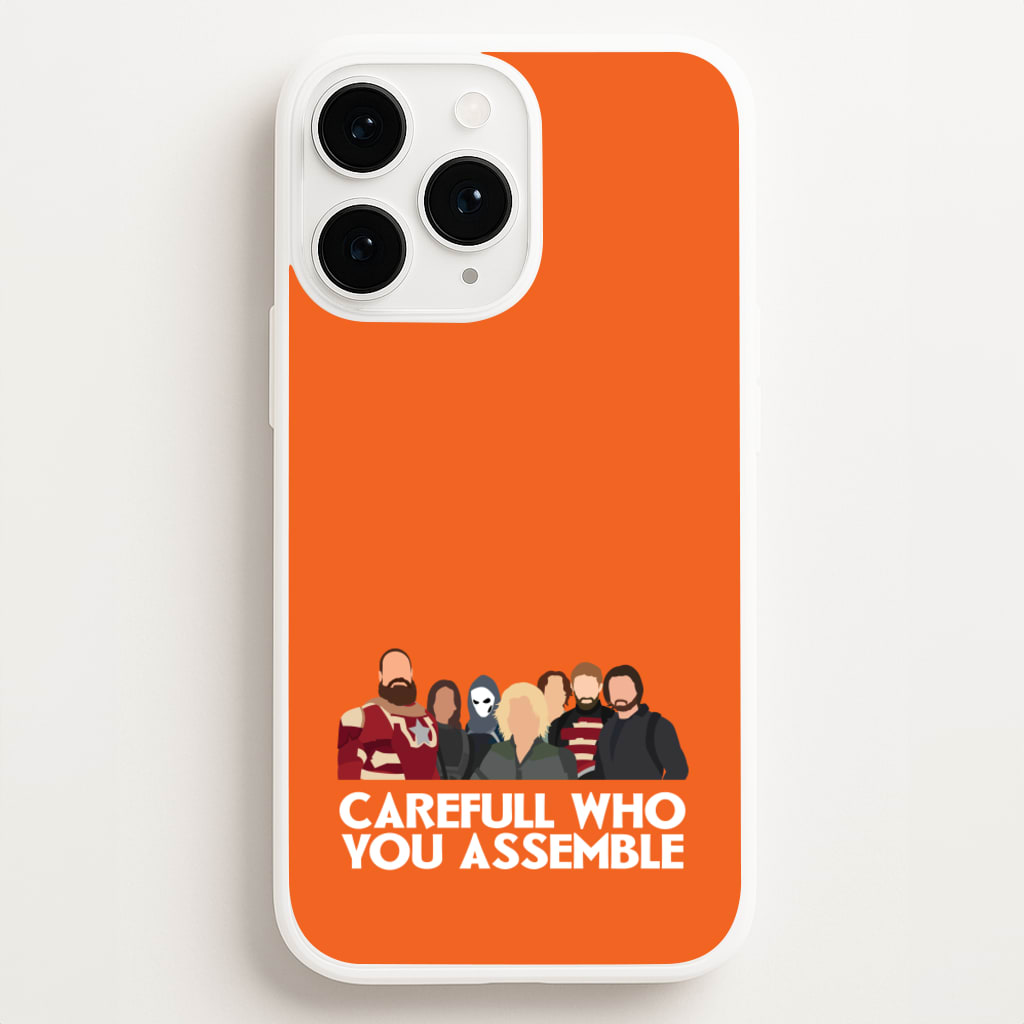 Careful Who You Assemble Phone Case