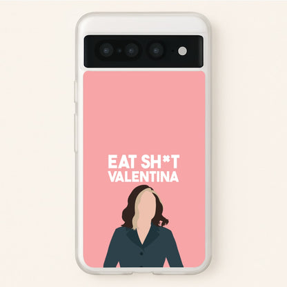 Eat Sh*t Valentina  - Thunderbolts Phone Case for Google Pixel 7 Pro