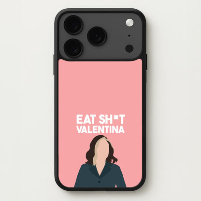 Eat Sh*t Valentina Phone Case for iPhone 17 Pro