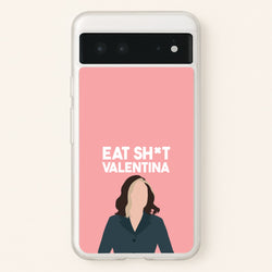 Eat Sh*t Valentina  - Thunderbolts Phone Case for Google Pixel 6