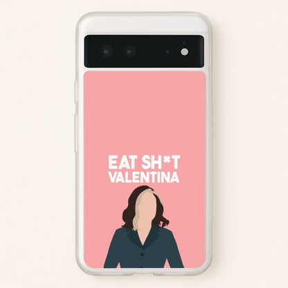 Eat Sh*t Valentina  - Thunderbolts Phone Case for Google Pixel 6