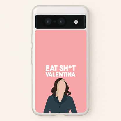 Eat Sh*t Valentina  - Thunderbolts Phone Case for Google Pixel 8