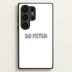So Fetch  - Mean Girls Phone Case for Galaxy S25 Ultra