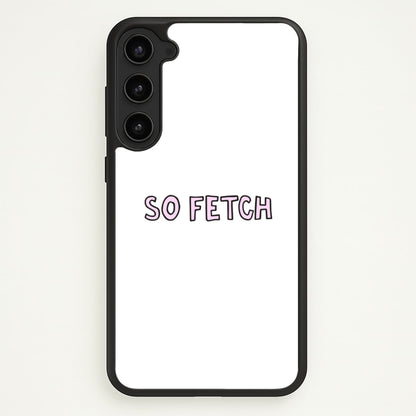 So Fetch  - Mean Girls Phone Case for Galaxy S23