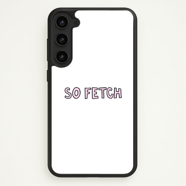 So Fetch  - Mean Girls Phone Case for Galaxy S23