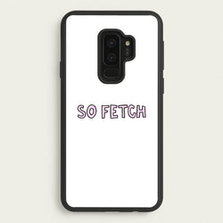 So Fetch  - Mean Girls Phone Case for Galaxy S9 Plus