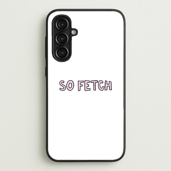 So Fetch  - Mean Girls Phone Case for Galaxy A16