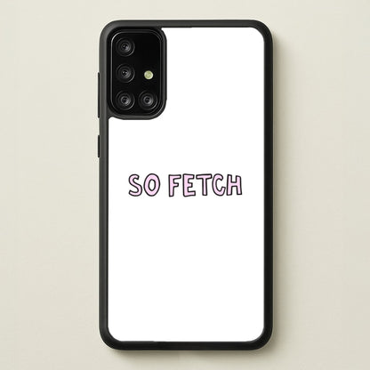 So Fetch  - Mean Girls Phone Case for Galaxy A71