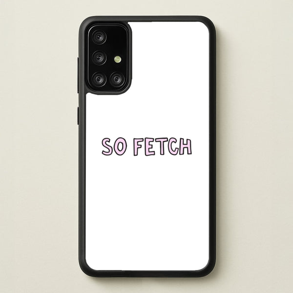 So Fetch  - Mean Girls Phone Case for Galaxy A71