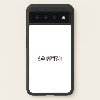 So Fetch  - Mean Girls Phone Case for Google Pixel 7 Pro