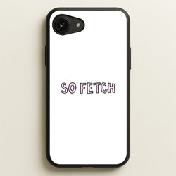 So Fetch  - Mean Girls Phone Case for iPhone 16e