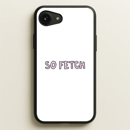 So Fetch  - Mean Girls Phone Case for iPhone 16e