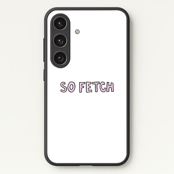 So Fetch  - Mean Girls Phone Case for Galaxy S24 Plus