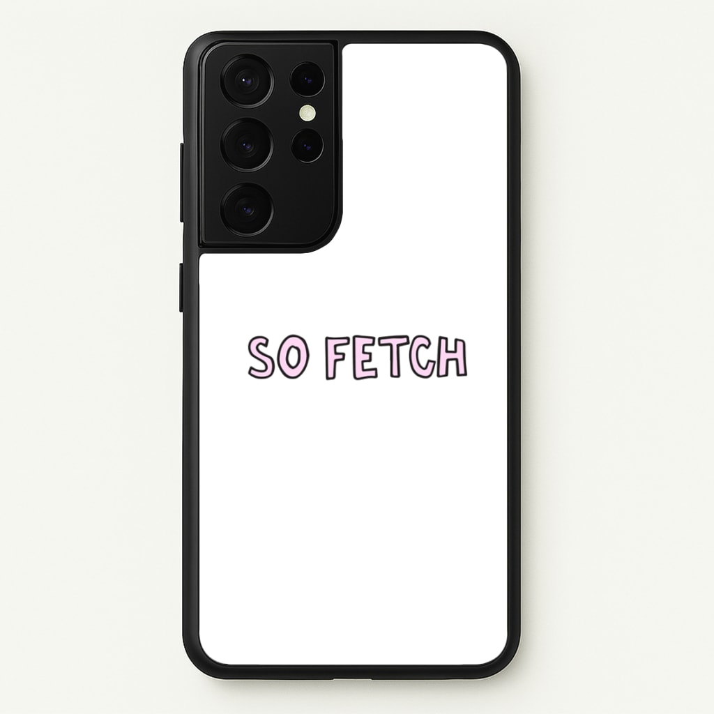 So Fetch  - Mean Girls Phone Case for Galaxy S21 Ultra
