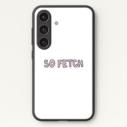 So Fetch  - Mean Girls Phone Case for Galaxy S25