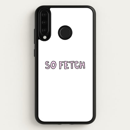 So Fetch  - Mean Girls Phone Case for Huawei P30 Lite