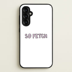 So Fetch  - Mean Girls Phone Case for Galaxy A54