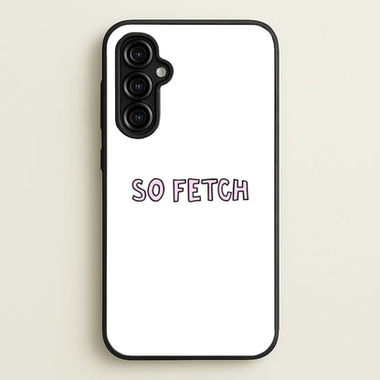 So Fetch  - Mean Girls Phone Case for Galaxy A54