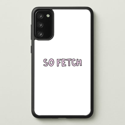 So Fetch  - Mean Girls Phone Case for Galaxy S20FE