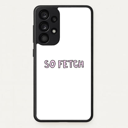 So Fetch  - Mean Girls Phone Case for Galaxy A53