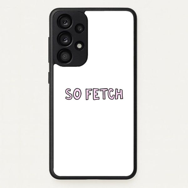 So Fetch  - Mean Girls Phone Case for Galaxy A53