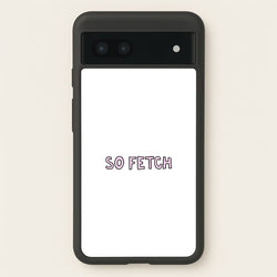 So Fetch  - Mean Girls Phone Case for Google Pixel 6a