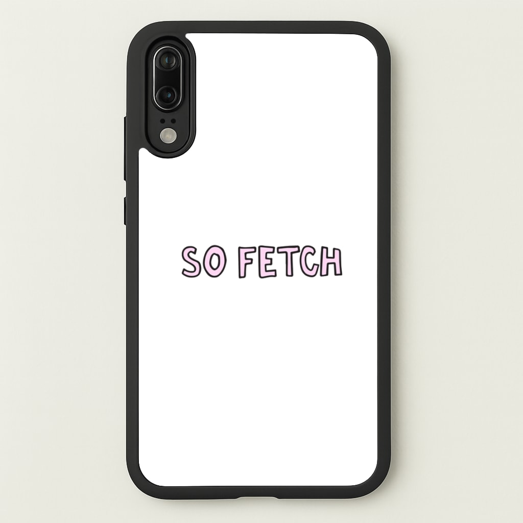 So Fetch  - Mean Girls Phone Case for Huawei P20