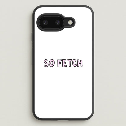 So Fetch  - Mean Girls Phone Case for Google Pixel 9a