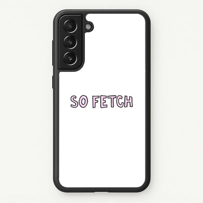 So Fetch  - Mean Girls Phone Case for Galaxy S21FE