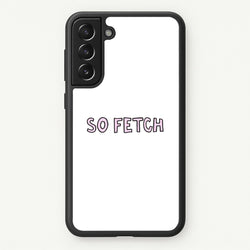 So Fetch  - Mean Girls Phone Case for Galaxy S21 Plus