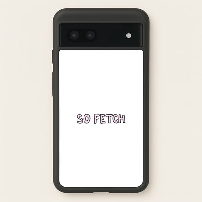 So Fetch  - Mean Girls Phone Case for Google Pixel 7a