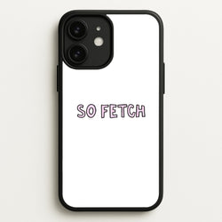 So Fetch  - Mean Girls Phone Case for iPhone 11
