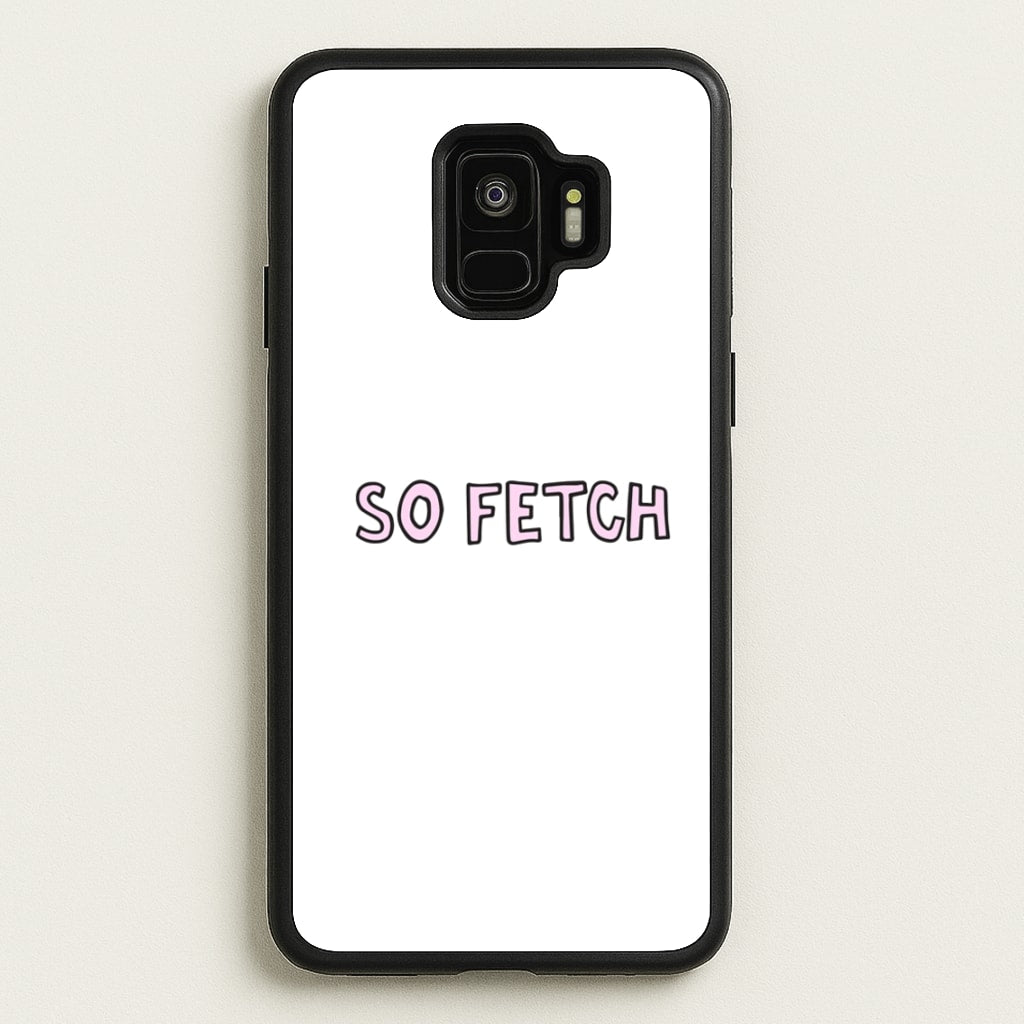 So Fetch  - Mean Girls Phone Case for Galaxy S9