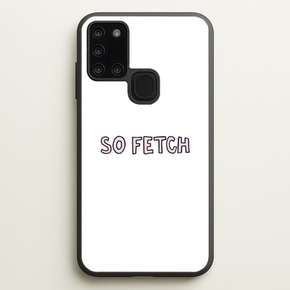 So Fetch  - Mean Girls Phone Case for Galaxy A21s