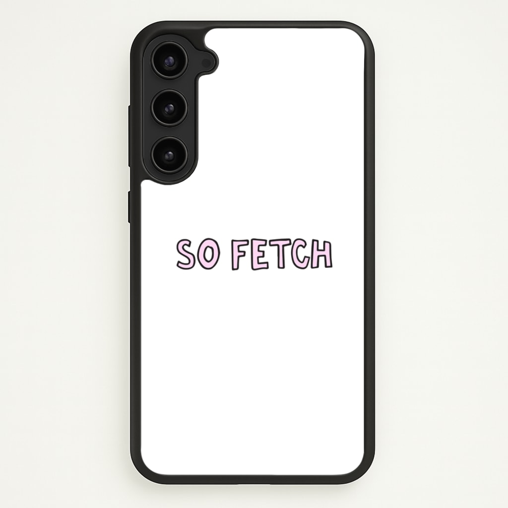 So Fetch  - Mean Girls Phone Case for Galaxy S23 Plus